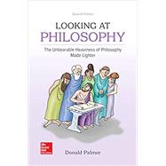 Looseleaf for Looking At Philosophy: The Unbearable Heaviness of Philosophy Made Lighter by Palmer, Donald, 9781260686524