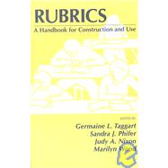 Rubrics A Handbook for Construction and Use by Taggart, Germaine L.; Phifer, Sandra J.; Nixon, Judy A.; Wood, Marilyn, 9781566766524