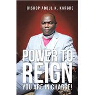 Power to Reign by Kargbo, Abdul K., 9781796066524
