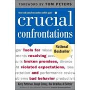 Crucial Confrontations: Tools for talking about broken promises, violated expectations, and bad behavior by Patterson, Kerry; Grenny, Joseph; McMillan, Ron; Switzler, Al, 9780071446525
