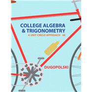 College Algebra and Trigonometry A Unit Circle Approach by Dugopolski, Mark, 9780321916525