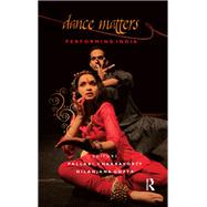 Dance Matters by Chakravorty, Pallabi; Gupta, Nilanjana, 9780367176525