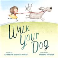 Walk Your Dog by Stevens Omlor, Elizabeth; Hudson, Neesha, 9780399546525