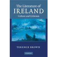 The Literature of Ireland: Culture and Criticism by Terence Brown, 9780521136525