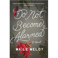 Do Not Become Alarmed by Meloy, Maile, 9780735216525