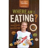 Where Am I Eating? An Adventure Through the Global Food Economy with Discussion Questions and a Guide to Going 