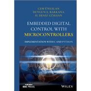 Embedded Digital Control with Microcontrollers Implementation with C and Python by Unsalan, Cem; Barkana, Duygun E.; Gurhan, H. Deniz, 9781119576525