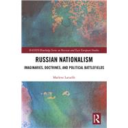 Russian Nationalism: Imaginaries, Doctrines, and Political Battlefields by Laruelle; Marlene, 9781138386525