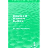 Evolution of Preventive Medicine by Newsholme, Arthur, Sir, 9781138906525