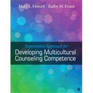Experiential Approach for Developing Multicultural Counseling Competence by Mary L. Fawcett, 9781412996525