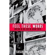 Feel These Words: Writing in the Lives of Urban Youth by Weinstein, Susan, 9781438426525