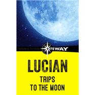 Trips to the Moon by Lucian, 9781473216525