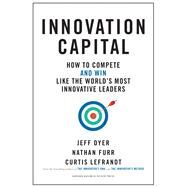 Innovation Capital by Dyer, Jeff; Furr, Nathan; Lefrandt, Curtis, 9781633696525