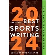 The Year's Best Sports Writing 2024 by McManus, Jane; Stout, Glenn, 9781637276525