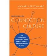 Connection Culture The Competitive Advantage of Shared Identity, Empathy, and Understanding at Work by Stallard, Michael Lee; Hall, Todd; Stallard, Katharine P.; Pankau, Jason, 9781950496525