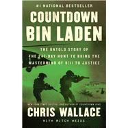 Countdown bin Laden The Untold Story of the 247-Day Hunt to Bring the Mastermind of 9/11 to Justice by Wallace, Chris; Weiss, Mitch, 9781982176525