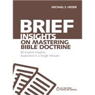 Brief Insights on Mastering Bible Doctrine by Heiser, Michael S., 9780310566526