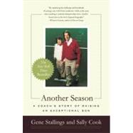 Another Season A Coach's Story of Raising an Exceptional Son by Stallings, Gene; Cook, Sally, 9780316056526