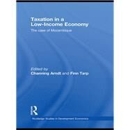 Taxation in a Low-Income Economy: The case of Mozambique by Arndt; Channing, 9780415746526