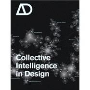 Collective Intelligence in Design by Hight, Christopher; Perry, Chris, 9780470026526