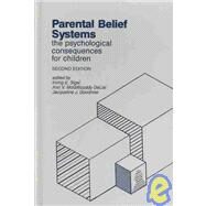 Parental Belief Systems : The Psychological Consequences for Children by Sigel, Irving E.; McGillicuddy-DeLisi, Ann V.; Goodnow, Jacqueline J, 9780805806526