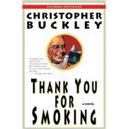 Thank You for Smoking A Novel by BUCKLEY, CHRISTOPHER, 9780812976526