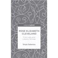 Rose Elizabeth Cleveland First Lady and Literary Scholar by Salenius, Sirpa, 9781137456526