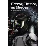 Horror, Humor, and Heroes by Bernheimer, Jim, 9781441456526