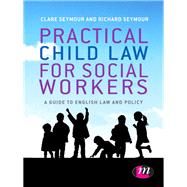 Practical Child Law for Social Workers by Seymour, Clare; Seymour, Richard B., 9781446266526