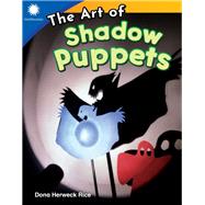 The Art of Shadow Puppets by Rice, Dona Herweck, 9781493866526