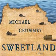Sweetland by Crummey, Michael; Lee, John, 9781622316526