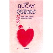 Quiero Un pequeo libro sobre el amor by Bucay, Jorge, 9786075276526