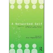 A Networked Self Identity, Community, and Culture on Social Network Sites by Papacharissi, Zizi, 9780203876527