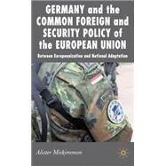 Germany and EU Foreign Policy Between Europeanization and National Adaptation by Miskimmon, Alister, 9780230506527