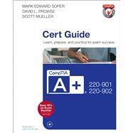 CompTIA A+ 220-901 and 220-902 Cert Guide by Soper, Mark Edward, 9780789756527