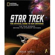 Star Trek The Official Guide to Our Universe The True Science Behind the Starship Voyages by Fazekas, Andrew; Shatner, William, 9781426216527