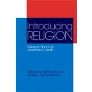 Introducing Religion: Essays in Honor of Jonathan Z.Smith by Braun,Willi, 9781845536527