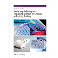 Reducing, Refining and Replacing the Use of Animals in Toxicity Testing by Allen, David G.; Waters, Michael D., 9781849736527