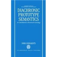 Diachronic Prototype Semantics A Contribution to Historical Lexicology by Geeraerts, Dirk, 9780198236528
