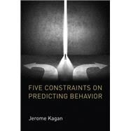 Five Constraints on Predicting Behavior by Kagan, Jerome, 9780262036528