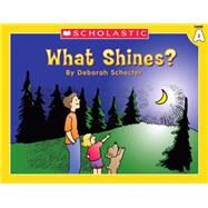 Little Leveled Readers: What Shines? (Level A) Just the Right Level to Help Young Readers Soar! by Schecter, Deborah, 9780439586528