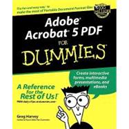 Adobe<sup>®</sup> Acrobat<sup>®</sup> 5 PDF For Dummies<sup>®</sup> by Greg Harvey (Mind Over Media, Point Reyes Station, California), 9780764516528