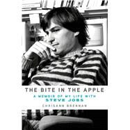 The Bite in the Apple A Memoir of My Life with Steve Jobs by Brennan, Chrisann, 9781250056528