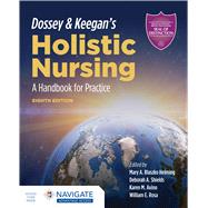 Dossey & Keegan's Holistic Nursing: A Handbook for Practice by Mary A. Blaszko Helming; Deborah A. Shields; Karen M. Avino; William E. Rosa, 9781284196528