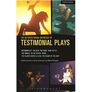 The Methuen Drama Anthology of Testimonial Plays Bystander 9/11; Big Head; The Fence; Come Out Eli; The Travels; On the Record; Seven; Pajarito Nuevo la Lleva: The Sounds of the Coup by Blythe, Alecky; Forsyth, Alison; Smith, Anna Deavere; Uyehara, Denise; Lorenzini, Mara Jos Contreras; Langsner, Meron; Birksted-Breen, Noah; Etchells, Tim, 9781408176528