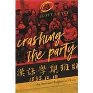Crashing the Party An American Reporter in China by Savitt, Scott, 9781593766528