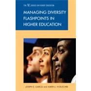 Managing Diversity Flashpoints in Higher Education by Garcia, Joseph E.; Hoelscher, Karen J., 9781607096528