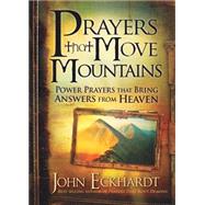 Prayers That Move Mountains by Eckhardt, John, 9781616386528