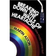 Breaking Down the Walls of Heartache by Aston, Martin, 9781617136528