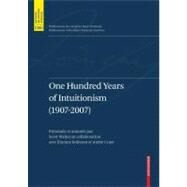 One Hundred Years Of Intuitionism 1907-2007 by Van Atten, Mark; Boldini, Pascal; Bourdeau, Michel; Heinzmann, Gerhard, 9783764386528